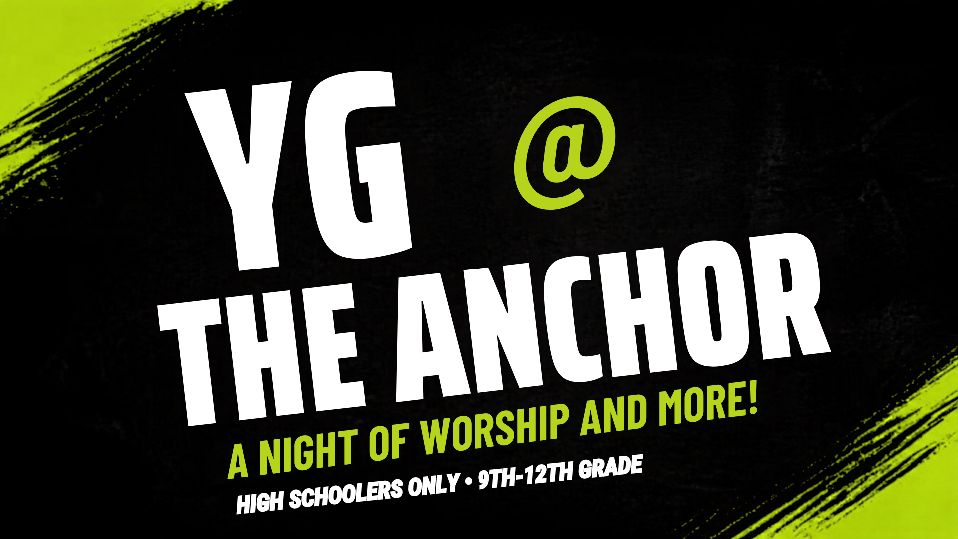 YG at The Anchor: a night of worship and more for high schoolers in grades 9–12